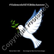 #ViolenceIsNEVERtheAnswer (White writing with Dove)